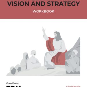 Discipleship Takes Vision and Strategy